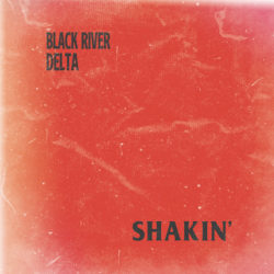 Black River Delta: Shakin’ [Album Review]